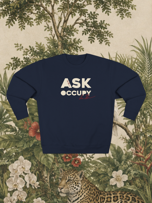 Ask & Occupy [crewneck]