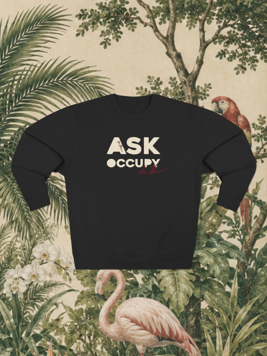 Ask & Occupy [crewneck]